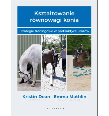 Książka Kształtowanie równowagi konia. Strategie treningowe w profilaktyce urazów